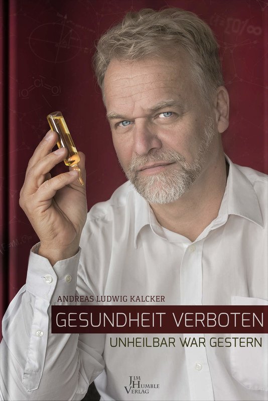 Andreas Kalcker - Gesundheit verboten